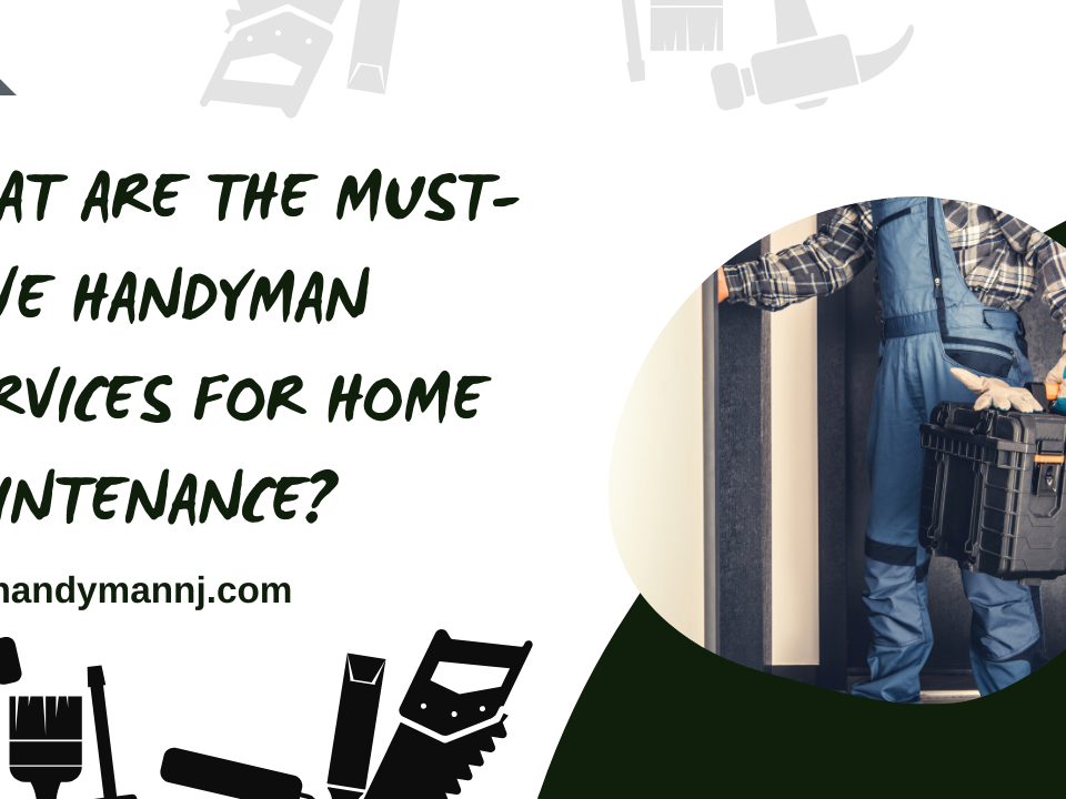 What Are the Must Have Handyman Services for Home Maintenance