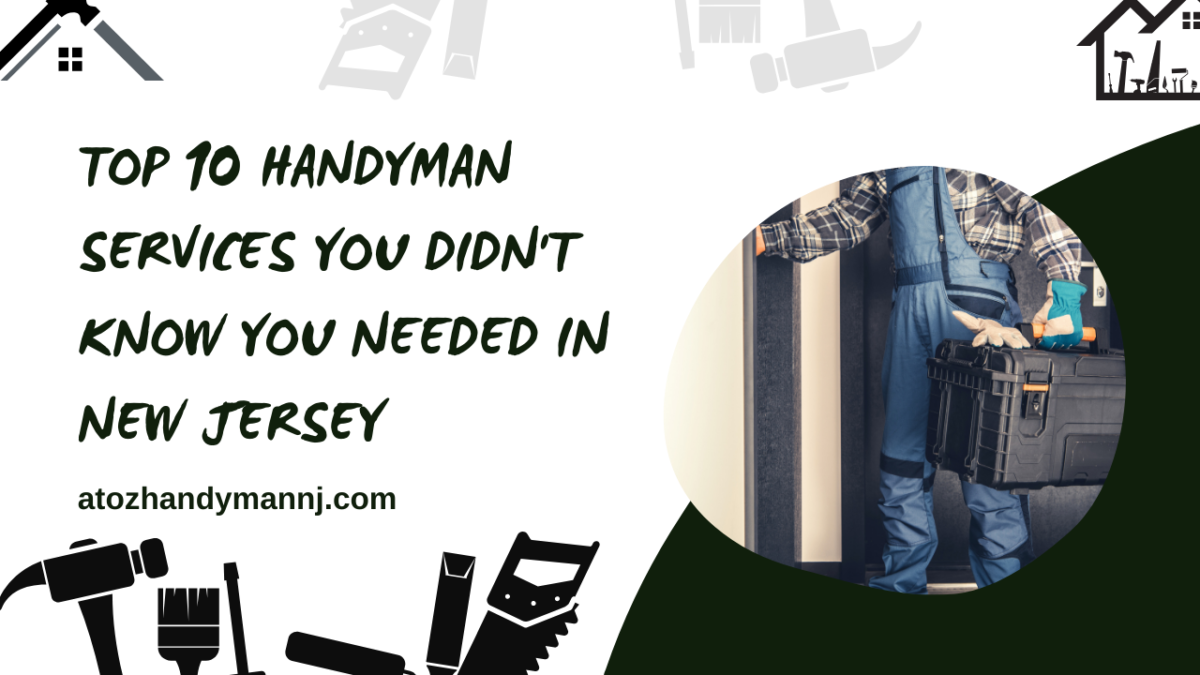 Top 10 Handyman Services You Didn't Know You Needed in New Jersey (1)