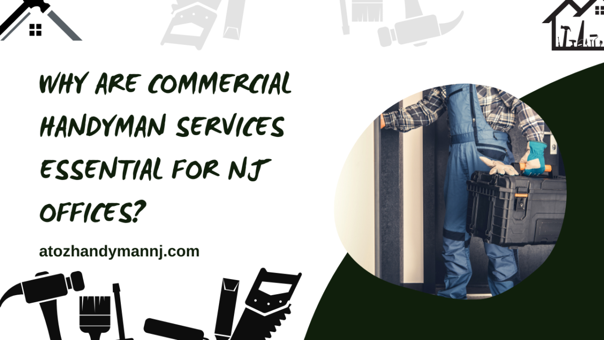 Why Are Commercial Handyman Services Essential for NJ Offices