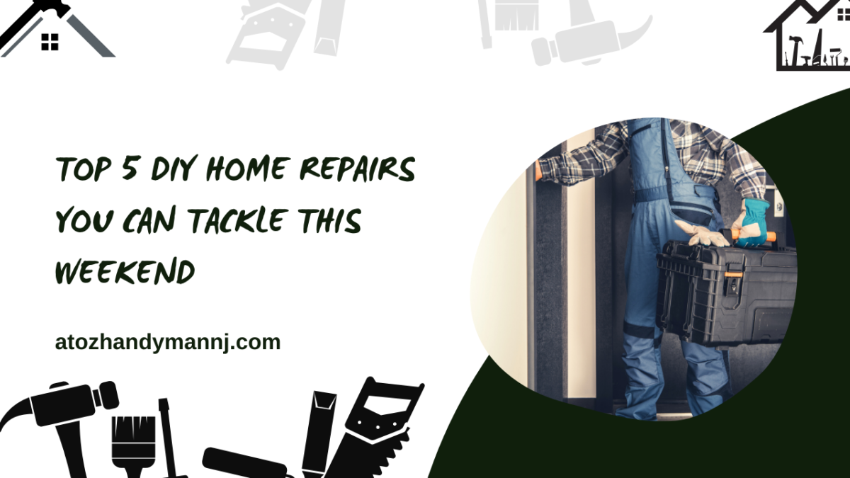 Top 5 DIY Home Repairs You Can Tackle This Weekend
